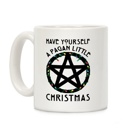 Have Yourself A Pagan Little Christmas Parody Coffee Mug
