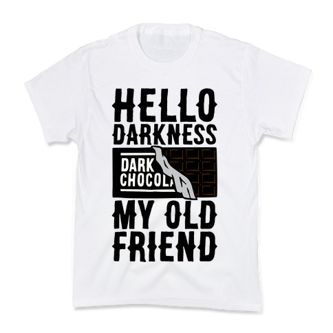 Hello Darkness My Old Friend Dark Chocolate Bar Kids T-Shirt