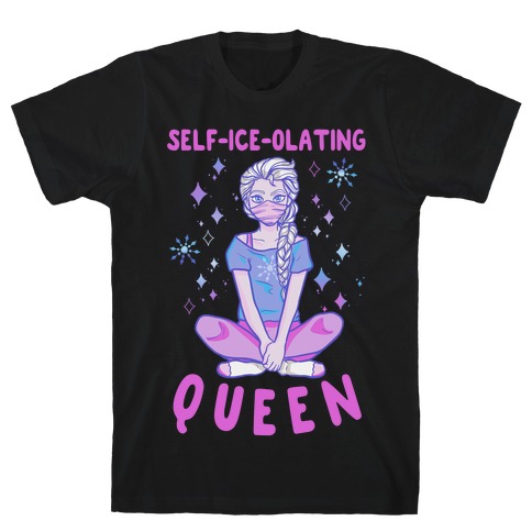 Self-Ice-Olating Queen T-Shirt
