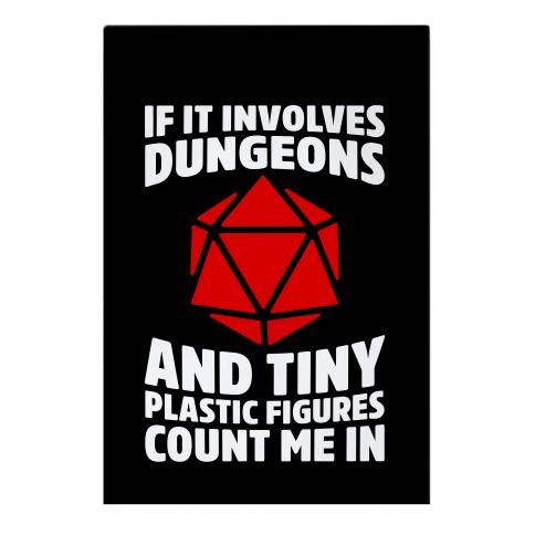 If It Involves Dungeons And Tiny Plastic Figures, Count Me In Garden Flag