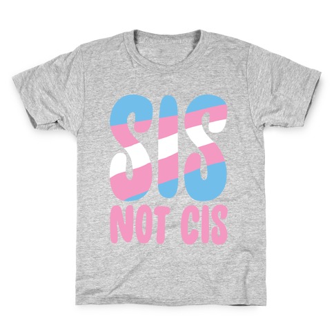 Sis Not Cis Kids T-Shirt