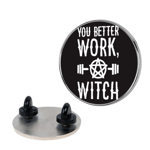You Better Work, Witch Pin