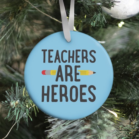 TEACHERS ARE HEROES T-SHIRT Ornament