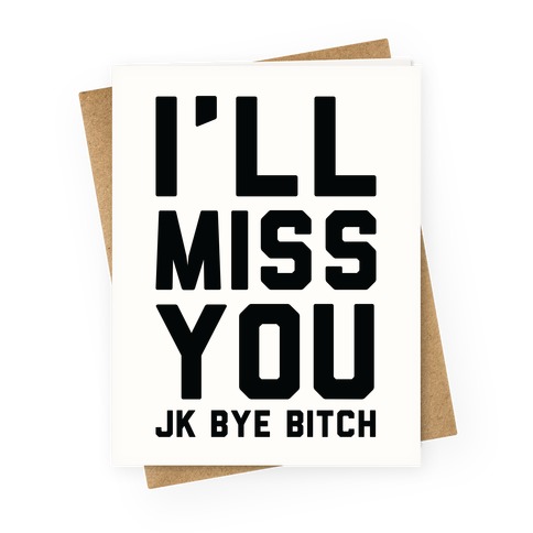 I'll Miss You JK Bye Bitch Greeting Card