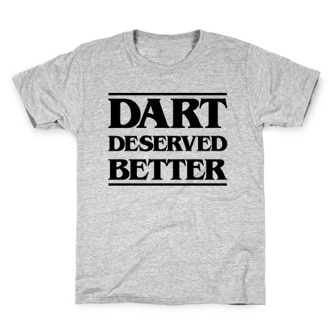 Dart Deserved Better Kids T-Shirt