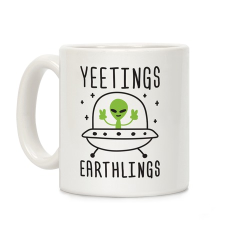 Yeetings Earthlings Coffee Mug