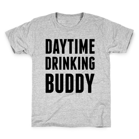 Daytime Drinking Buddy Kids T-Shirt