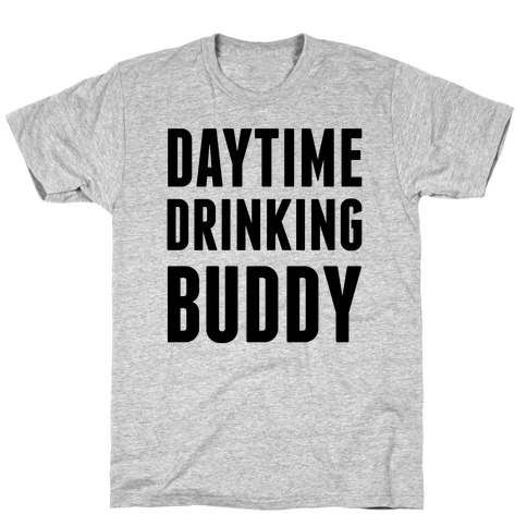 Daytime Drinking Buddy T-Shirt