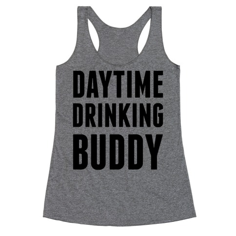 Daytime Drinking Buddy Racerback Tank Top