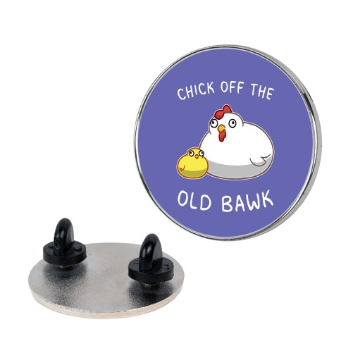 Chick Off The Old Bawk Pin