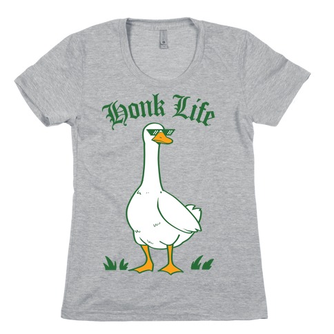 Honk Life Womens T-Shirt