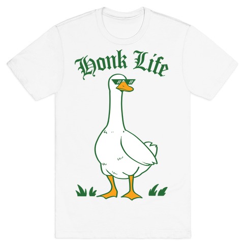 Honk Life T-Shirt