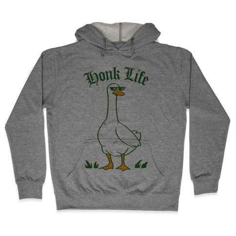 Honk Life Hooded Sweatshirt