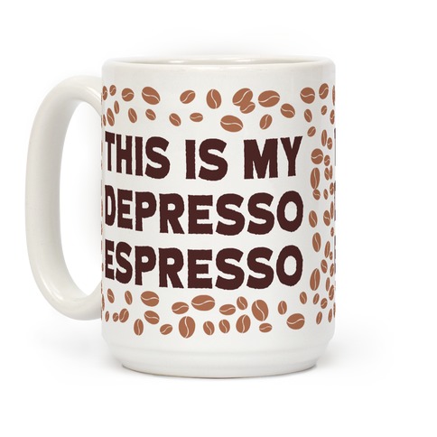 https://images.lookhuman.com/render/standard/PtmFemQrvu5WpVyYyCM7hCNAtw9jwkuk/mug15oz-whi-one_size-t-this-is-my-depresso-espresso.jpg
