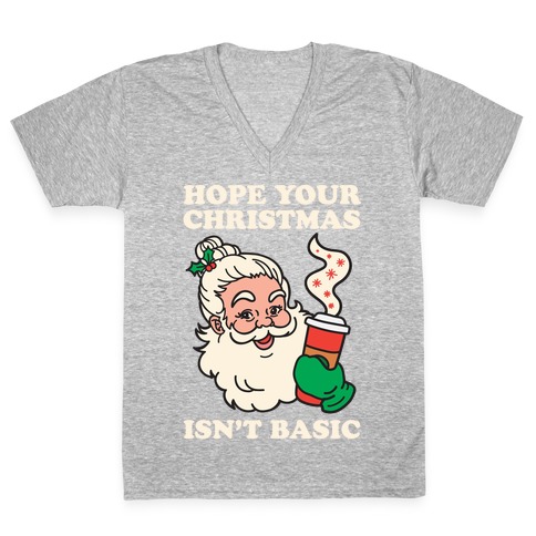Hope Your Christmas Isn't Basic V-Neck Tee Shirt