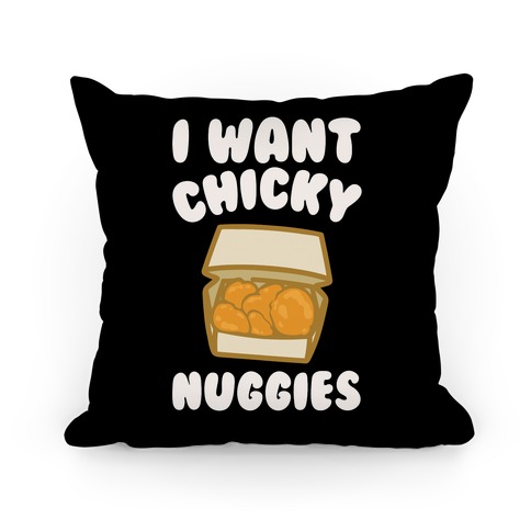 I Want Chicky Nuggies White Print Pillow