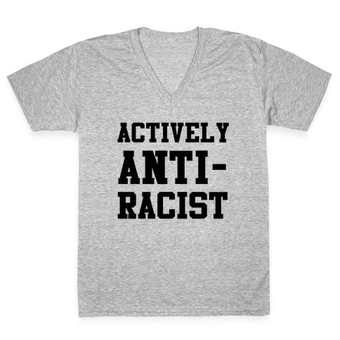 Actively Anti-Racist V-Neck Tee Shirt