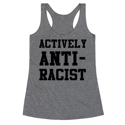 Actively Anti-Racist Racerback Tank Top