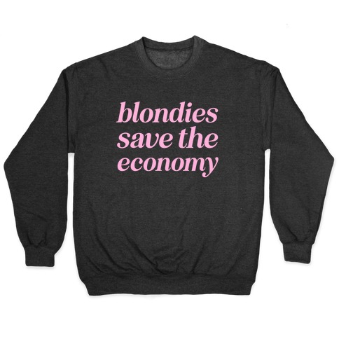 Blondies Save The Economy Pullover