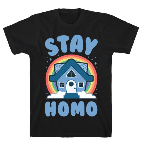 Stay Homo T-Shirt