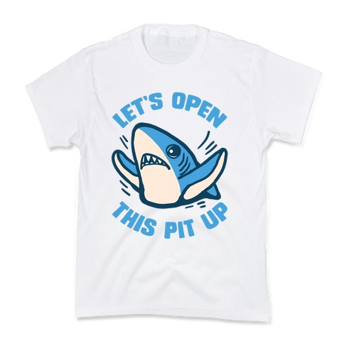 Let's Open This Pit Up Kids T-Shirt