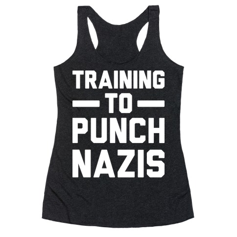 Training To Punch Nazis Racerback Tank Top