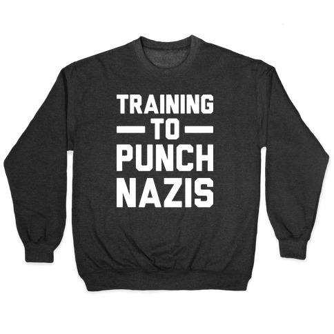 Training To Punch Nazis Pullover