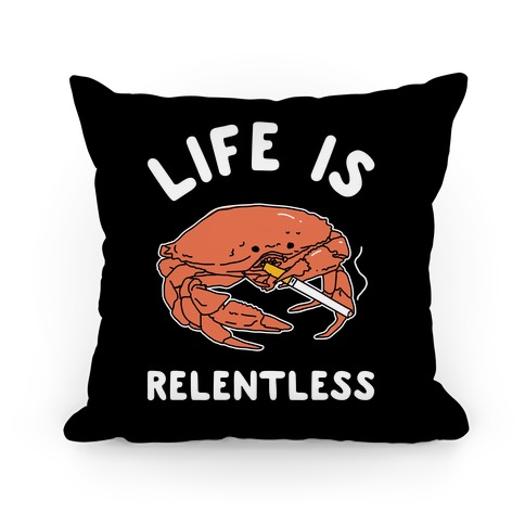 Life is Relentless Pillow