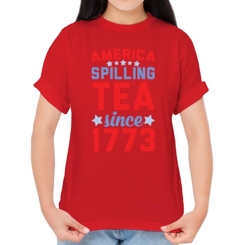 Vintage 4Th July Spilling the Tea Since 1773 Fourth of July Shirt, hoodie,  sweater and long sleeve