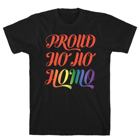Proud Ho Ho HOMO T-Shirt