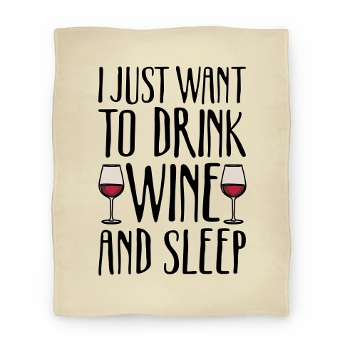 I Just Want To Drink Wine And Sleep Blanket