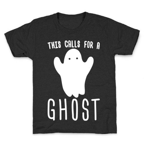This Calls For A Ghost Kids T-Shirt