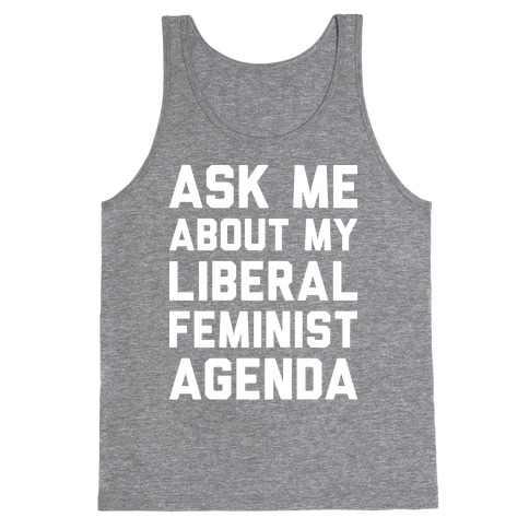 Liberal Feminist Agenda Tank Top | LookHUMAN