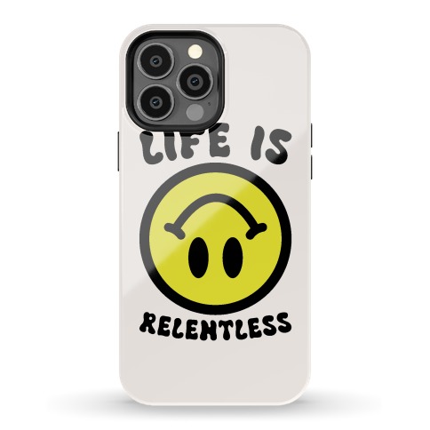 Life is Relentless Smiley Phone Case