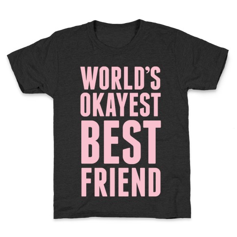 World's Okayest Best Friend Kids T-Shirt