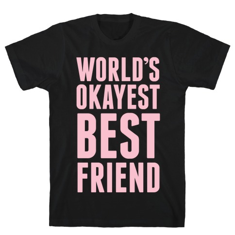 World's Okayest Best Friend T-Shirt