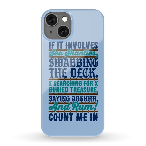 If It Involves Pirate Things Count Me In Phone Case
