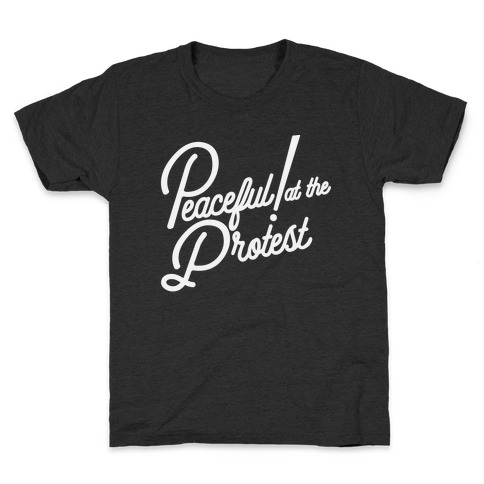 Peaceful! At The Protest Kids T-Shirt