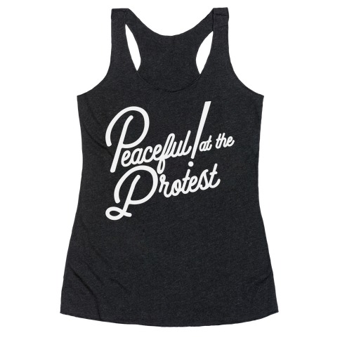 Peaceful! At The Protest Racerback Tank Top