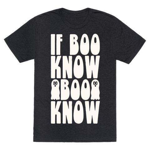 If Boo Know Boo Know T-Shirt