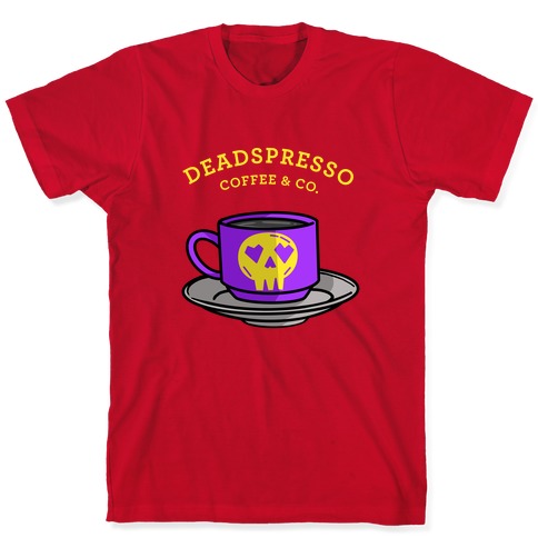Deadspresso T-Shirt