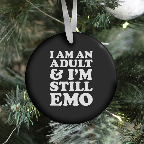 I Am An Adult & I'm Still Emo Ornament