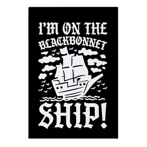 I'm On The Blackbonnet Ship Parody Garden Flag