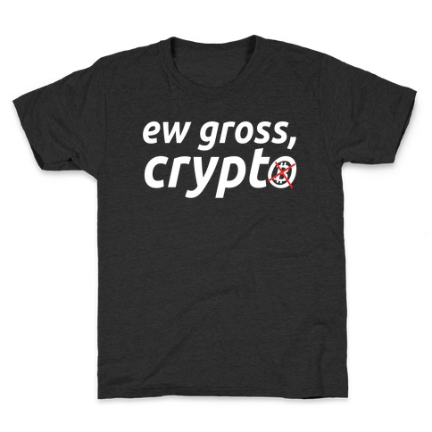 Ew Gross, Crypto Kids T-Shirt