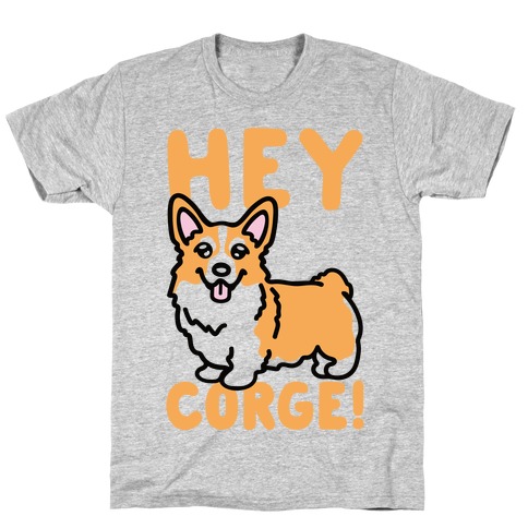 Hey Corge Corgi Pun T-Shirt