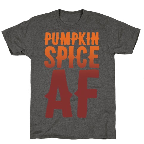 Pumpkin Spice Af T-Shirt