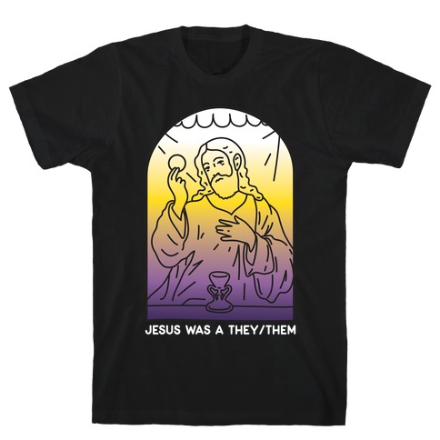 Jesus Was A They/Them T-Shirt