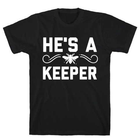 He's A (Bee) Keeper  T-Shirt