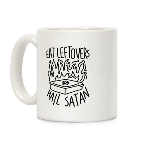 Eat Leftovers Hail Satan Coffee Mug