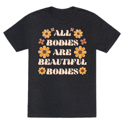 All Bodies Are Beautiful Bodies T-Shirt